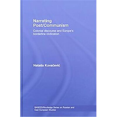 Narrating Post/Communism, Basees/ Routledge Series on Russian and East European Studies - Publicité Narrating Post/Communism, Basees/ Routledge Series on Russian and East European Studies - Publicité