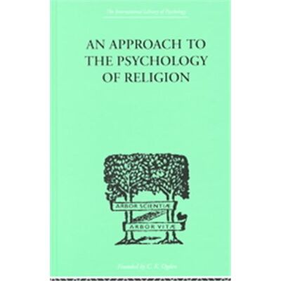 Routledge An Approach to the Psychology of Religion, International Library of Psychology Series - Publicité Routledge An Approach to the Psychology of Religion, International Library of Psychology Series - Publicité