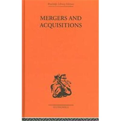 Mergers and Acquisitions, Routledge Library Editions-Economics; Industrial Economics - Publicité Mergers and Acquisitions, Routledge Library Editions-Economics; Industrial Economics - Publicité
