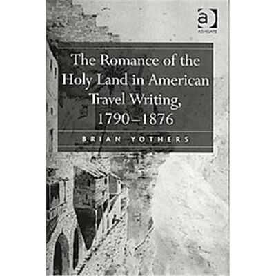 Scolar Pr The Romance of the Holy Land in American Travel Writing, 1790-1876 - Publicité Scolar Pr The Romance of the Holy Land in American Travel Writing, 1790-1876 - Publicité