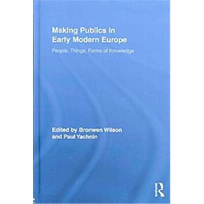 Routledge Making Publics in Early Modern Europe - Publicité Routledge Making Publics in Early Modern Europe - Publicité