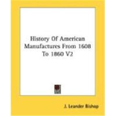 History of American Manufactures from 1608 to 1860 - Publicité History of American Manufactures from 1608 to 1860 - Publicité