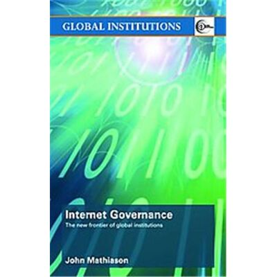 Internet Governance, Routledge Global Institutions - Publicité Internet Governance, Routledge Global Institutions - Publicité