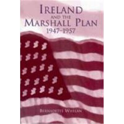 Four Courts Pr Ltd Ireland and the Marshall Plan, 1947-1957 - Publicité Four Courts Pr Ltd Ireland and the Marshall Plan, 1947-1957 - Publicité