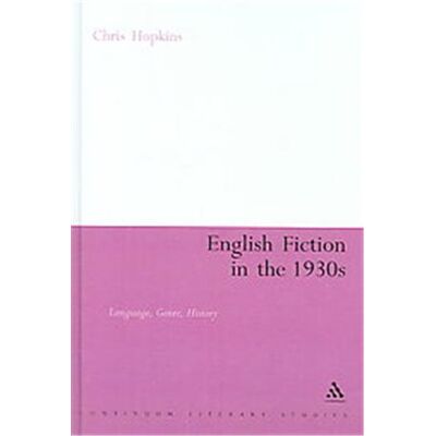 Continuum Intl Pub Group English Fiction in the 1930s, Continuum Literary Studies Series - Publicité Continuum Intl Pub Group English Fiction in the 1930s, Continuum Literary Studies Series - Publicité