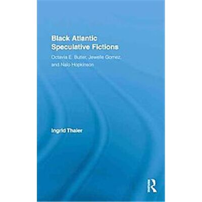 Black Atlantic Speculative Fictions, Routledge Research in Atlantic Studies, 2 - Publicité Black Atlantic Speculative Fictions, Routledge Research in Atlantic Studies, 2 - Publicité