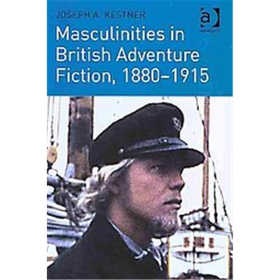 Ashgate Pub Co Masculinities in British Adventure Fiction, 1880-1915 - Publicité Ashgate Pub Co Masculinities in British Adventure Fiction, 1880-1915 - Publicité