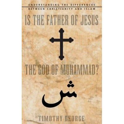 Zondervan Is the Father of Jesus the God of Muhammad? - Publicité Zondervan Is the Father of Jesus the God of Muhammad? - Publicité