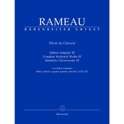Partitions classique BARENREITER RAMEAU J.P - PIECES DE CLAVECIN, EDITION INTEGRALE III, LES INDES GALANTES - CLAVECIN Clavecin - Publicité Partitions classique BARENREITER RAMEAU J.P - PIECES DE CLAVECIN, EDITION INTEGRALE III, LES INDES GALANTES - CLAVECIN Clavecin - Publicité