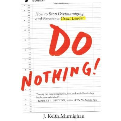Do Nothing!: How to Stop Overmanaging and Become a Great Leader - Publicité Do Nothing!: How to Stop Overmanaging and Become a Great Leader - Publicité