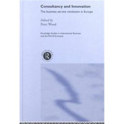 Consultancy and Innovation, Routledge Studies in International Business and the World Economy - Publicité Consultancy and Innovation, Routledge Studies in International Business and the World Economy - Publicité