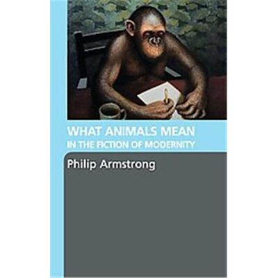 Routledge What Animals Mean in the Fiction of Modernity - Publicité Routledge What Animals Mean in the Fiction of Modernity - Publicité