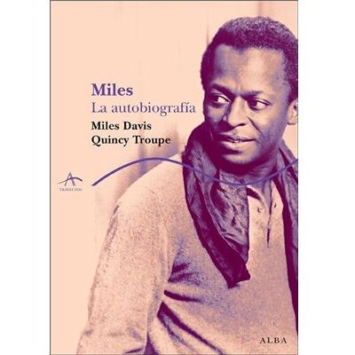 Alba Miles. La Autobiografía - Davis, Miles · Troupe, Quincy - Publicité Alba Miles. La Autobiografía - Davis, Miles · Troupe, Quincy - Publicité
