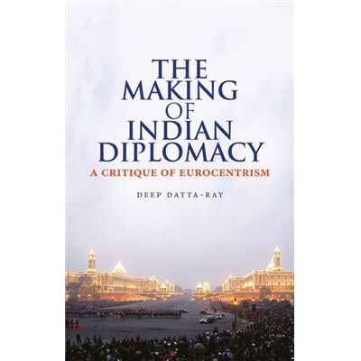 C Hurst & Co Publishers Ltd The Making Of Indian Diplomacy: A Critique Of Eurocentrism - Publicité C Hurst & Co Publishers Ltd The Making Of Indian Diplomacy: A Critique Of Eurocentrism - Publicité