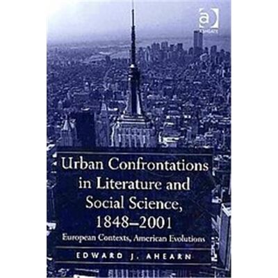 Ashgate Pub Co Urban Confrontations in Literature and Social Science, 1848-2001 - Publicité Ashgate Pub Co Urban Confrontations in Literature and Social Science, 1848-2001 - Publicité