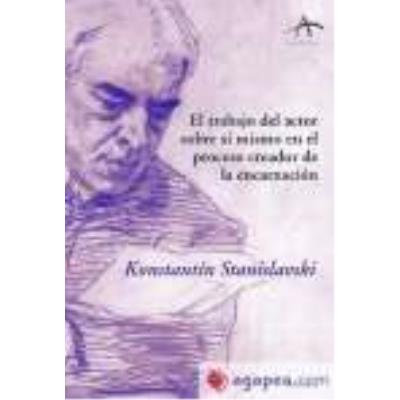 Alba El Trabajo Del Actor Sobre Sí Mismo En El Proceso Creador De La Encarnación - Stanislavski, Konstantín - Publicité Alba El Trabajo Del Actor Sobre Sí Mismo En El Proceso Creador De La Encarnación - Stanislavski, Konstantín - Publicité