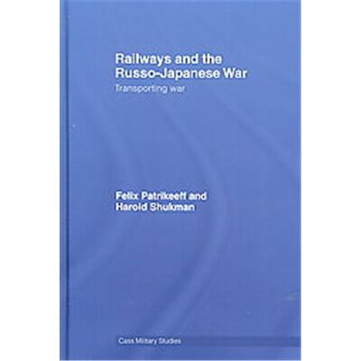 Routledge Railways and the Russo-Japanese War, Cass Military Series - Publicité Routledge Railways and the Russo-Japanese War, Cass Military Series - Publicité