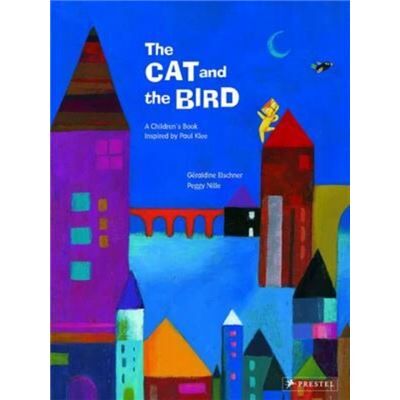 Prestel The Cat And The Bird: A Children'S Book Inspired By Paul Klee (Hardcover) - Publicité Prestel The Cat And The Bird: A Children'S Book Inspired By Paul Klee (Hardcover) - Publicité