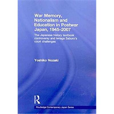 Routledge War Memory, Nationalism and Education in Postwar Japan, 1945-2007 - Publicité Routledge War Memory, Nationalism and Education in Postwar Japan, 1945-2007 - Publicité