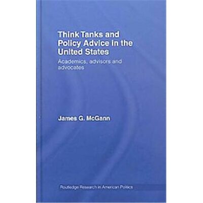 Think Tanks and Policy Advice in the United States, Routledge Research in American Politics - Publicité Think Tanks and Policy Advice in the United States, Routledge Research in American Politics - Publicité