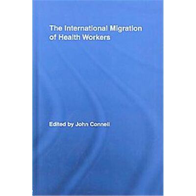 The International Migration of Health Workers, Routledge Research in Population & Migration - Publicité The International Migration of Health Workers, Routledge Research in Population & Migration - Publicité