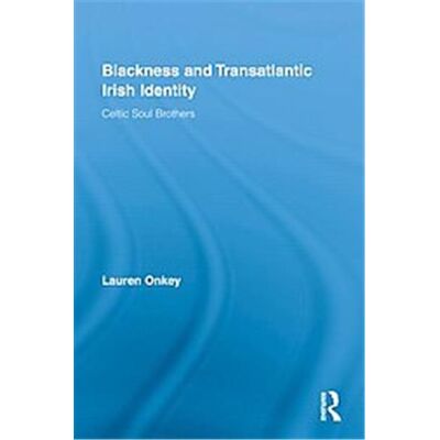 Routledge Blackness and Transatlantic Irish Identity - Publicité Routledge Blackness and Transatlantic Irish Identity - Publicité