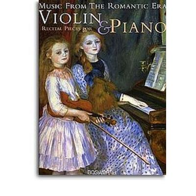 Partitions classique BOSWORTH MUSIC FROM THE ROMANTIC ERA - RECITAL PIECES FOR VIOLIN & PIANO Violon - Publicité Partitions classique BOSWORTH MUSIC FROM THE ROMANTIC ERA - RECITAL PIECES FOR VIOLIN & PIANO Violon - Publicité