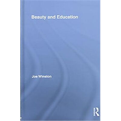 Beauty and Education, Routledge International Studies in the Philosophy of Education - Publicité Beauty and Education, Routledge International Studies in the Philosophy of Education - Publicité