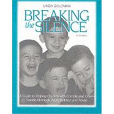 New Breaking the Silence: A Guide to Help Children with Complicated Grief, Suicide, Homocide, AIDS, Violence and Abuse - Publicité New Breaking the Silence: A Guide to Help Children with Complicated Grief, Suicide, Homocide, AIDS, Violence and Abuse - Publicité