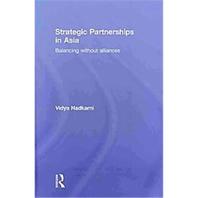 Routledge Strategic Partnerships in Asia - Publicité Routledge Strategic Partnerships in Asia - Publicité