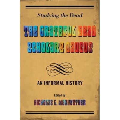 Scarecrow Press Studying The Dead: The Grateful Dead Scholars Caucus, An Informal History (Hardcover) - Publicité Scarecrow Press Studying The Dead: The Grateful Dead Scholars Caucus, An Informal History (Hardcover) - Publicité