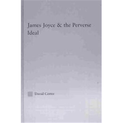 Routledge Joyce and the Perverse Ideal, Studies in Major Literary Authors, 29 - Publicité Routledge Joyce and the Perverse Ideal, Studies in Major Literary Authors, 29 - Publicité