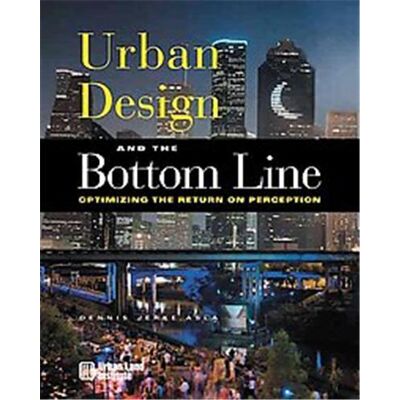 Urban Land Inst Urban Design and the Bottom Line - Publicité Urban Land Inst Urban Design and the Bottom Line - Publicité