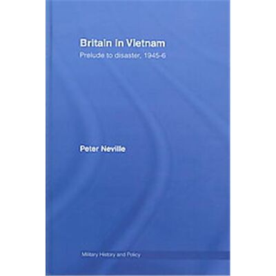 Routledge Britain in Vietnam, Cass Series: Military History and Policy - Publicité Routledge Britain in Vietnam, Cass Series: Military History and Policy - Publicité