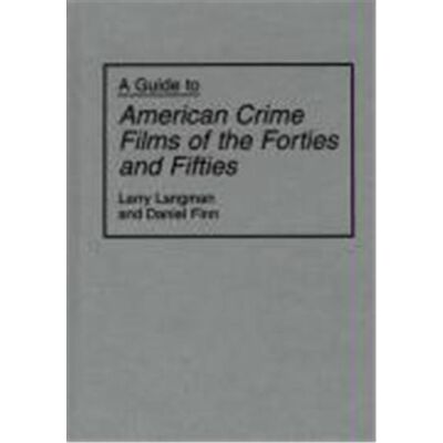 Greenwood Pub. Group A Guide to American Crime Films of the Forties and Fifties, BIBLIOGRAPHIES AND INDEXES IN THE PERFORMING ARTS - Publicité Greenwood Pub. Group A Guide to American Crime Films of the Forties and Fifties, BIBLIOGRAPHIES AND INDEXES IN THE PERFORMING ARTS - Publicité