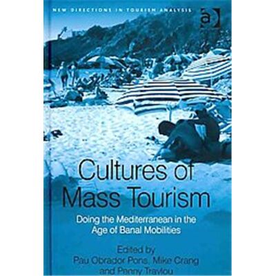 Ashgate Pub Co Cultures of Mass Tourism, New Directions in Tourism Analysis - Publicité Ashgate Pub Co Cultures of Mass Tourism, New Directions in Tourism Analysis - Publicité