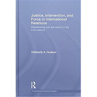 Routledge Justice, Intervention and Force in International Relations, CONTEMPORARY SECURITY STUDIES SERIES - Publicité Routledge Justice, Intervention and Force in International Relations, CONTEMPORARY SECURITY STUDIES SERIES - Publicité