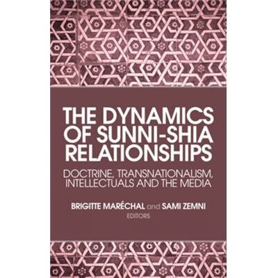 The Dynamics of Sunni-Shia Relationships: Doctrine, Transnationalism, Intellectuals and the Media - Publicité The Dynamics of Sunni-Shia Relationships: Doctrine, Transnationalism, Intellectuals and the Media - Publicité