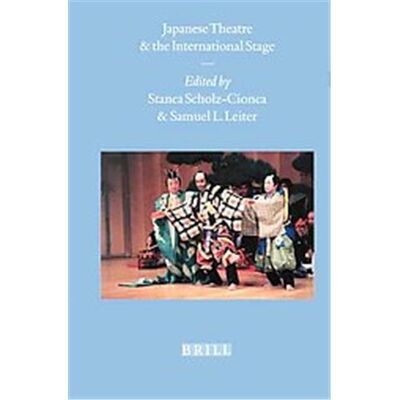 Brill Academic Pub Japanese Theatre and the International Stage, Brill's Japanese Studies Library - Publicité Brill Academic Pub Japanese Theatre and the International Stage, Brill's Japanese Studies Library - Publicité
