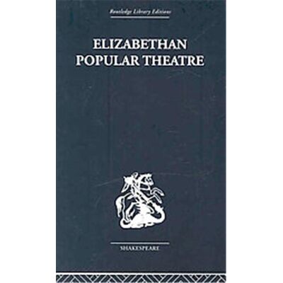 Elizabethan Popular Theatre, Routledge Library Editions: Shakespeare - Publicité Elizabethan Popular Theatre, Routledge Library Editions: Shakespeare - Publicité