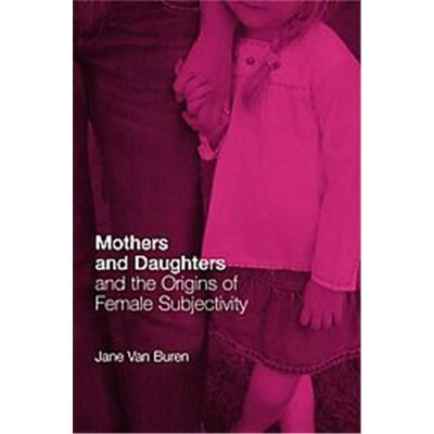 Routledge Mothers and Daughters and the Origins of Female Subjectivity - Publicité Routledge Mothers and Daughters and the Origins of Female Subjectivity - Publicité