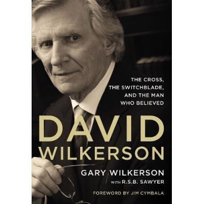 Zondervan David Wilkerson: The Cross, the Switchblade, and the Man Who Believed - Publicité Zondervan David Wilkerson: The Cross, the Switchblade, and the Man Who Believed - Publicité