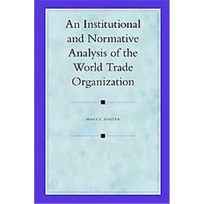 Brill Academic Pub An Institutional And Normative Analysis of the World Trade Organization, Legal Aspects Of International Organizations - Publicité Brill Academic Pub An Institutional And Normative Analysis of the World Trade Organization, Legal Aspects Of International Organizations - Publicité