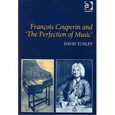 Ashgate Pub Ltd Frantois Couperin And 'the Perfection Of Music' - Publicité Ashgate Pub Ltd Frantois Couperin And 'the Perfection Of Music' - Publicité