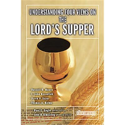 Zondervan Understanding Four Views on the Lord's Supper, Counterpoints: Church Life - Publicité Zondervan Understanding Four Views on the Lord's Supper, Counterpoints: Church Life - Publicité