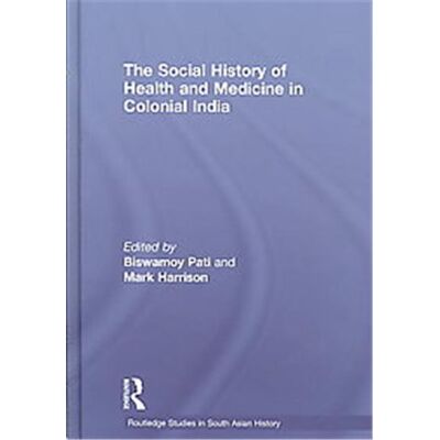 The Social Hisetory of Health and Medicine in Colonial India, Routledge Studies in South Asian History - Publicité The Social Hisetory of Health and Medicine in Colonial India, Routledge Studies in South Asian History - Publicité