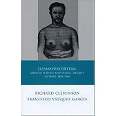 Univ of Wales Pr Hermaphroditism, Medical Science and Sexual Identity in Spain, 1850-1960 - Publicité Univ of Wales Pr Hermaphroditism, Medical Science and Sexual Identity in Spain, 1850-1960 - Publicité