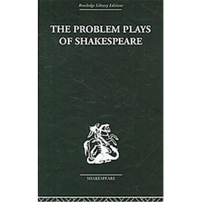 The Problem Plays Of Shakespeare, Routledge Library Editions: Shakespeare - Publicité The Problem Plays Of Shakespeare, Routledge Library Editions: Shakespeare - Publicité