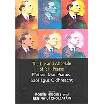 Irish Academic Pr The Life and After-Life of P.H. Pearse - Publicité Irish Academic Pr The Life and After-Life of P.H. Pearse - Publicité