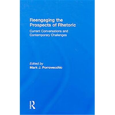 Routledge Reengaging the Prospect(s) of Rhetoric - Publicité Routledge Reengaging the Prospect(s) of Rhetoric - Publicité